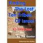 Finding The Lost Ten Tribes Of Israel: A 1st Century Event! - Paperback