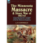 The Minnesota Massacre and Sioux War of 1862-63: A Personal Narrative of Plains Indians Warfare by a Soldier of the 6th Minnesota Regiment - Hardcover