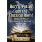 Harry Potter and the Classical World: Greek and Roman Allusions in J.K. Rowling's Modern Epic - Paperback