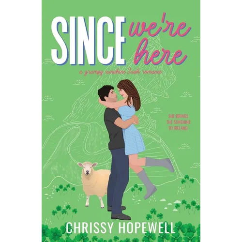 Since We're Here: A Grumpy Sunshine Irish Romance - Paperback