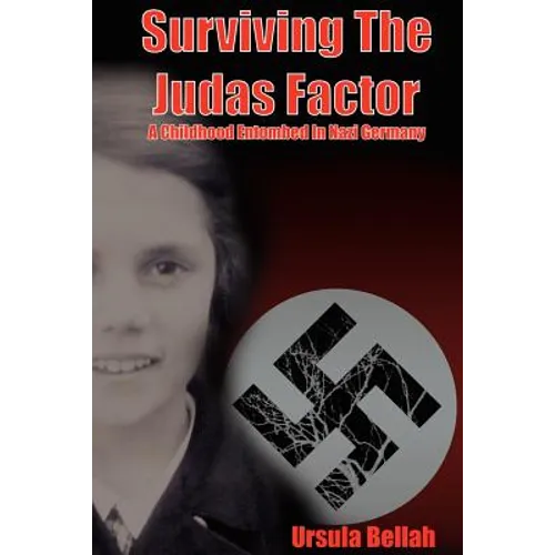 Surviving the Judas Factor: A Childhood Entombed in Nazi Germany - Paperback