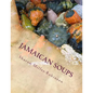 Jamaican Soups: How to cook Jamaican Soups - Paperback