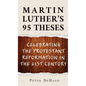 Martin Luther's 95 Theses: Celebrating the Protestant Reformation in the 21st Century - Hardcover