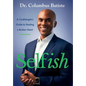 Selfish: A Cardiologist's Guide To Healing A Broken Heart - Hardcover