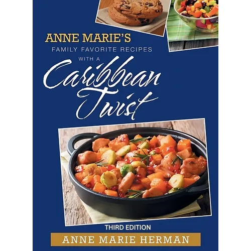 Anne Marie's Family Favorite Recipes with a Caribbean Twist 3rd edition - Hardcover