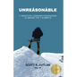 Unreasonable: 7 Impactful Lessons Discovered Climbing the 7 Summits - Paperback