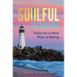 Soulful Leadership: Tools for a New Way of Being - Paperback