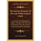 The Literary Remains Of The Late Willis Gaylord Clark: Including The Ollapodiana Papers, The Spirit Of Life And A Selection From His Various Prose And - Paperback