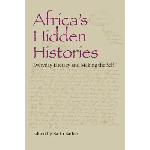 Africa's Hidden Histories: Everyday Literacy and Making the Self - Paperback