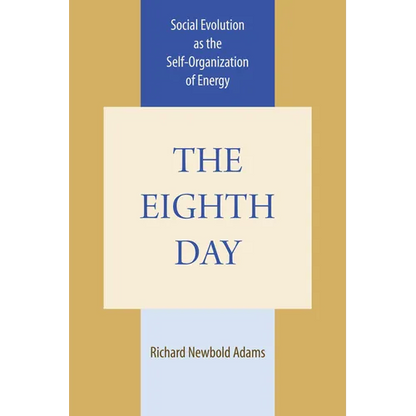 The Eighth Day: Social Evolution as the Self-Organization of Energy - Paperback