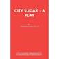 City Sugar - A Play - Paperback