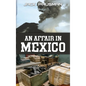 An Affair in Mexico - Hardcover
