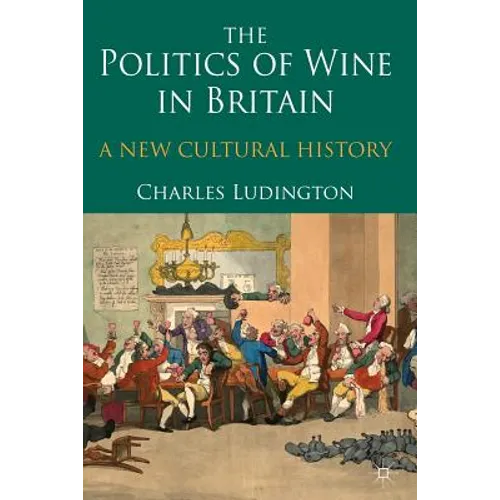 The Politics of Wine in Britain: A New Cultural History - Paperback