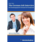The German Job Interview - Das Vorstellungsgespräch mit Deutsch als Fremdsprache: The How-to Guide in English with German sample phrases - Paperback