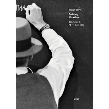 Joseph Beuys: Periphery Workshop: Documenta 6, 24-30 June 1977 - Hardcover