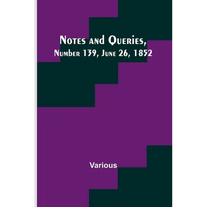Notes and Queries, Number 139, June 26, 1852 - Paperback