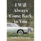 I Will Always Come Back to You - Paperback