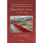 A Practitioner's Approach and Interpretation of The Party Wall etc. Act 1996 - Paperback