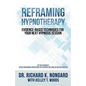 Reframing Hypnotherapy: Evidence-based Techniques for Your Next Hypnosis Session - Paperback