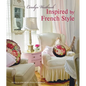 Inspired by French Style: Beautiful Homes with a Flavor of France - Hardcover