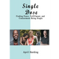 Single Dose: Finding Peace, Fulfillment, and Contentment Being Single - Paperback
