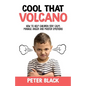 Cool That Volcano: How to Help Children Stay Calm, Manage Anger and Master Emotions - Paperback