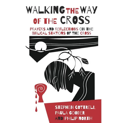 Walking the Way of the Cross: Prayers and Reflections on the Biblical Stations of the Cross - Paperback