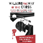 Walking the Way of the Cross: Prayers and Reflections on the Biblical Stations of the Cross - Paperback