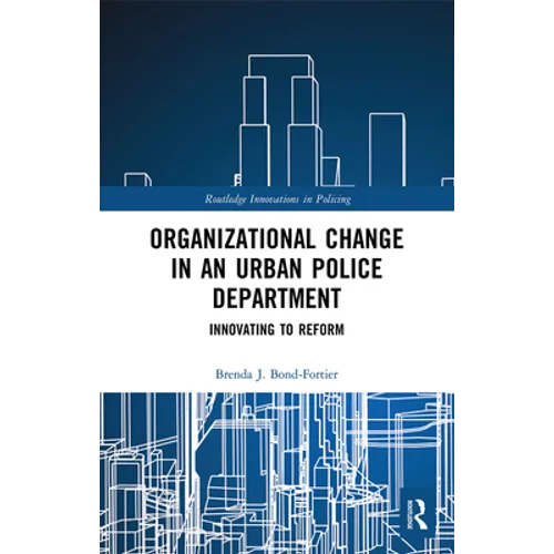 Organizational Change in an Urban Police Department: Innovating to Reform - Paperback