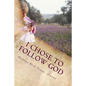 I Chose To Follow GOD, Against Parental Alienation - Paperback