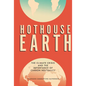 Hothouse Earth: The Climate Crisis and the Importance of Carbon Neutrality - Library Binding
