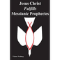 Jesus Christ Fulfills Messianic Prophecies - Paperback
