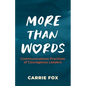 More Than Words: Communications Practices of Courageous Leaders - Paperback
