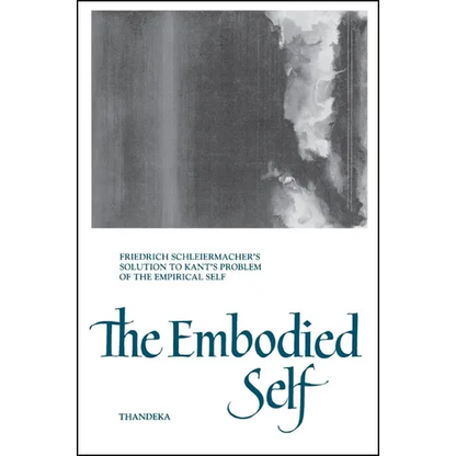 The Embodied Self: Friedrich Schleiermacher's Solution to Kant's Problem of the Empirical Self - Paperback