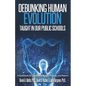 Debunking Human Evolution Taught in Our Public Schools: A Guidebook for Christian Students, Parents, and Pastors - Paperback