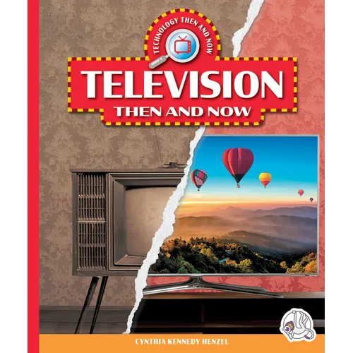 Television Then and Now - Library Binding