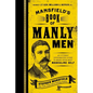 Mansfield's Book of Manly Men: An Utterly Invigorating Guide to Being Your Most Masculine Self - Hardcover