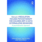Manual of Regulation-Focused Psychotherapy for Children (RFP-C) with Externalizing Behaviors: A Psychodynamic Approach - Paperback