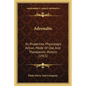 Adrenalin: Its Properties, Physiologic Action, Mode Of Use, And Therapeutic History (1913) - Paperback