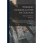 Werner's Nomenclature of Colours: With Additions, Arranged So As to Render It Highly Useful to the Arts and Sciences. Annexed to Which Are Examples Se - Paperback