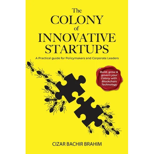 The Colony of Innovative Startups: A Practical Guide for Policymakers and Corporate Leaders - Paperback