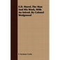 E.D. Morel, The Man And His Work, With An Introd. By Colonel Wedgwood - Paperback