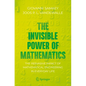 The Invisible Power of Mathematics: The Pervasive Impact of Mathematical Engineering in Everyday Life - Paperback