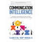 Communication Intelligence: Leverage Your Strengths and Optimize Every Interaction to Work Best with Others - Hardcover