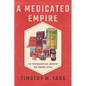 A Medicated Empire: The Pharmaceutical Industry and Modern Japan - Paperback