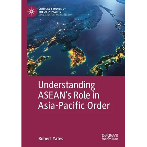 Understanding Asean's Role in Asia-Pacific Order - Paperback