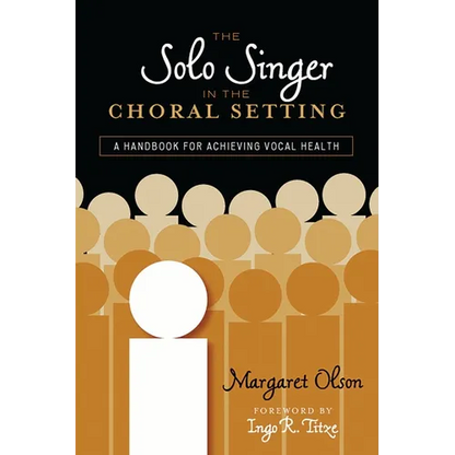 Solo Singer in the Choral Setting: A Handbook for Achieving Vocal Health - Paperback