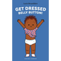 Get Dressed, Belly Button! - Board Book