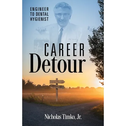 Career Detour: Engineer to Dental Hygienist - Paperback