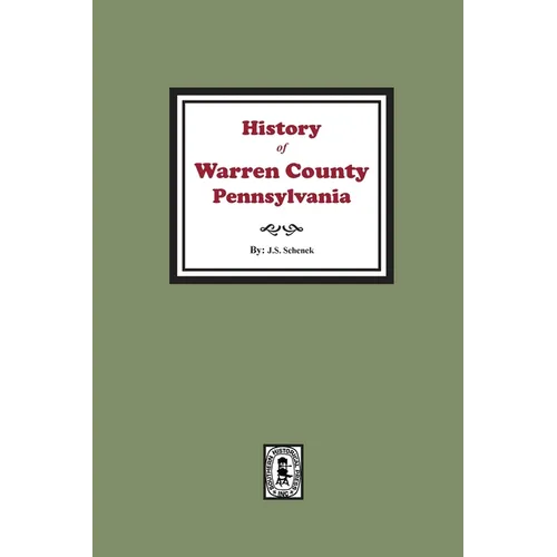 History of Warren County, Pennsylvania with illustrations and Biographical sketches of some of its Prominent Men and Pioneers - Paperback